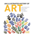 An Illustrated History of Art: How Creativity Developed Around the World