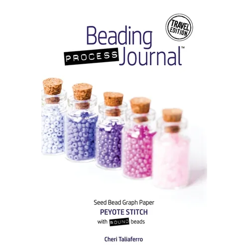 Beading Process Journal Travel Edition: Peyote Stitch for Round Beads