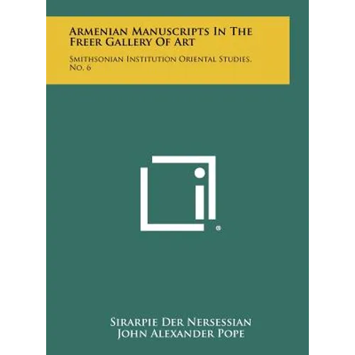 Armenian Manuscripts In The Freer Gallery Of Art: Smithsonian Institution Oriental Studies, No. 6