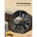 Carl Grossberg: New Forms in the World of Technology