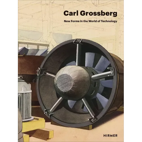 Carl Grossberg: New Forms in the World of Technology