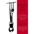 Dying to Win: The Strategic Logic of Suicide Terrorism