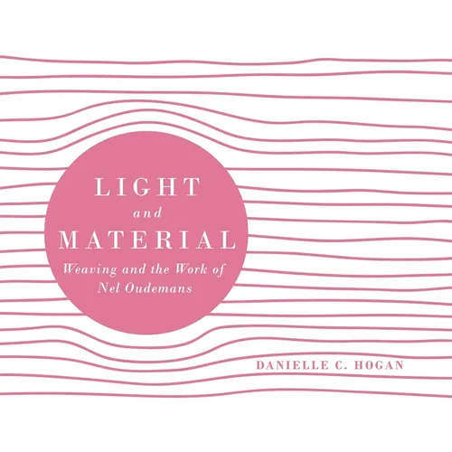 Light and Material: Weaving and the Work of Nel Oudemans