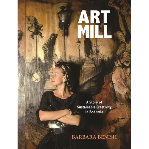 Artmill: A Story of Sustainable Creativity in Bohemia