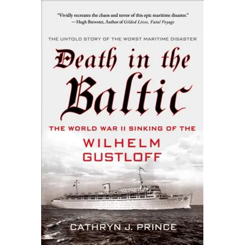 Death in the Baltic: The World War II Sinking of the Wilhelm Gustloff