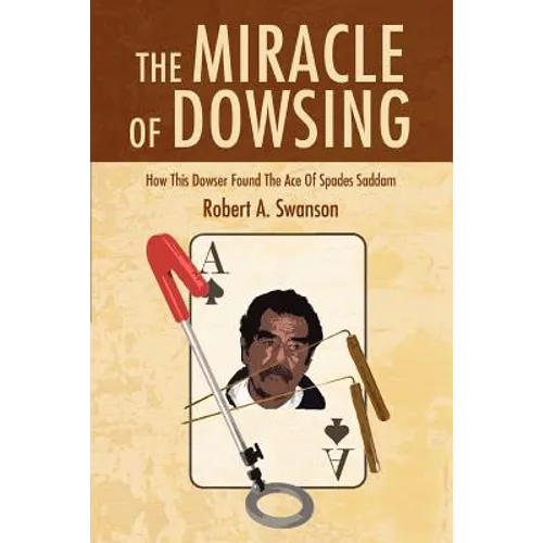 The Miracle of Dowsing: How This Dowser Found the Ace of Spades Saddam