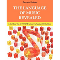 The Language of Music Revealed: A Real Easy Way for Anyone to Learn to Read and Write Music