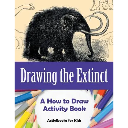 Drawing the Extinct: A How to Draw Activity Book