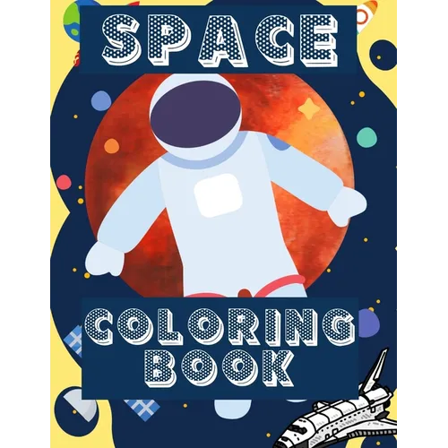 Space Coloring Book: Fantastic Outer Space Coloring with Planets, Aliens, Rockets, Astronauts, Space Ships - Gift for Adults, Teens or Kids
