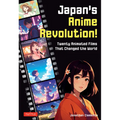 Japan's Anime Revolution!: Twenty Animated Films That Changed the World