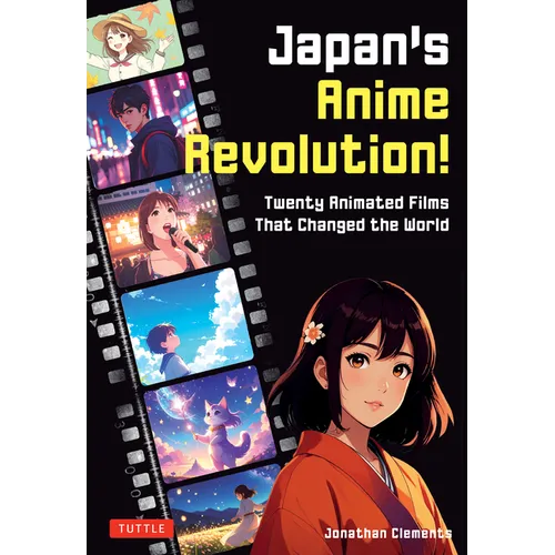 Japan's Anime Revolution!: Twenty Animated Films That Changed the World