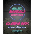Insane Mandalas Coloring Book (Coloring Is Fun)