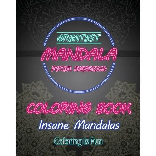 Insane Mandalas Coloring Book (Coloring Is Fun)