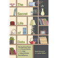 The Secret Life of Data: Navigating Hype and Uncertainty in the Age of Algorithmic Surveillance