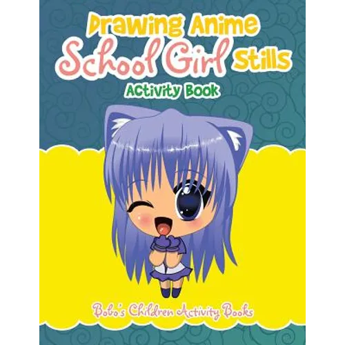 Drawing Anime School Girl Stills Activity Book