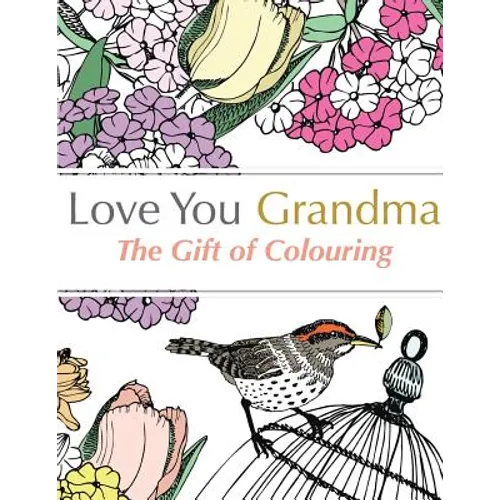 Love You Grandma: The Gift Of Colouring