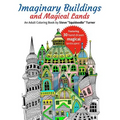 Imaginary Buildings and Magical Lands: Fantastic Forests, Landscapes, Castles and Doodled Cities to Color