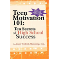 Teen Motivation 101: Ten Secrets of High School Success