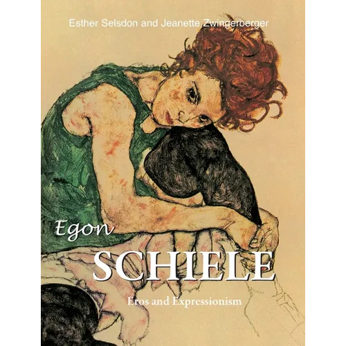 Egon Schiele: Eros and Expressionism