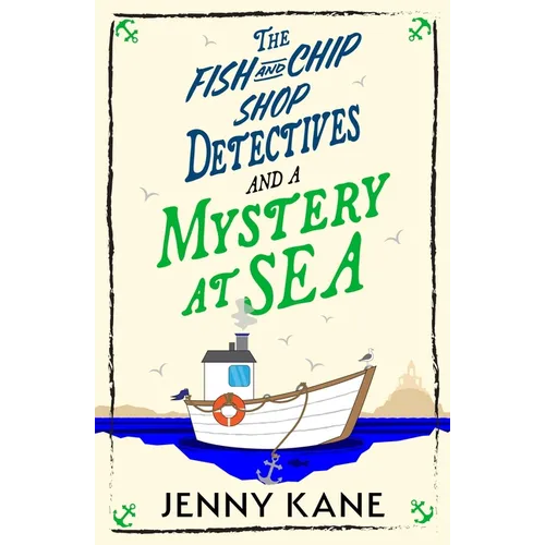 The Fish and Chip Shop Detectives and a Mystery at Sea
