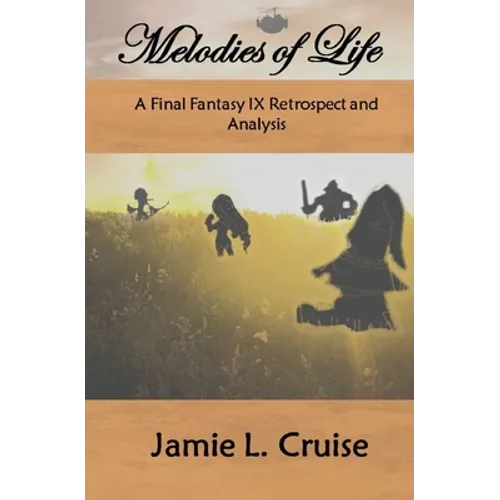 Melodies of Life: A Final Fantasy IX Retrospect and Analysis