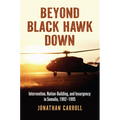 Beyond Black Hawk Down: Intervention, Nation-Building, and Insurgency in Somalia, 1992-1995