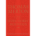 The Seven Storey Mountain: Fiftieth-Anniversary Edition