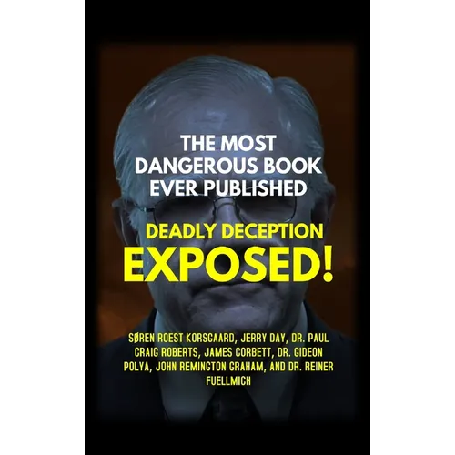 The Most Dangerous Book Ever Published: Deadly Deception Exposed!