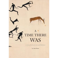A Time There Was - a story of rock art, bees and bushmen