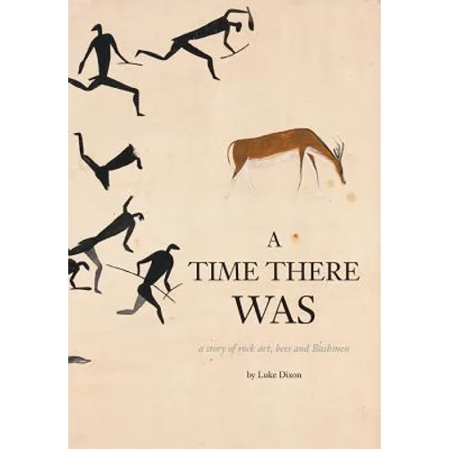 A Time There Was - a story of rock art, bees and bushmen