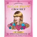 Unofficial Taylor Swift Crochet: 20+ Projects Inspired by the Music and Style Icon