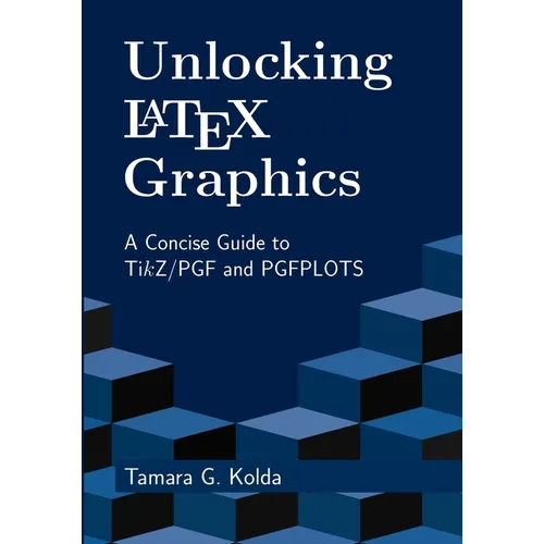 Unlocking LaTeX Graphics: A Concise Guide to TikZ/PGF and PGFPLOTS