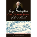 George Washington's 1790 Grand Tour of Long Island