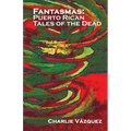 Fantasmas: Puerto Rican Tales of the Dead