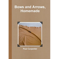 Bows and Arrows, Homemade
