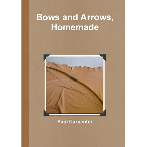 Bows and Arrows, Homemade