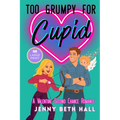 Too Grumpy for Cupid (Large Print Edition): A Valentine Second Chance Romance