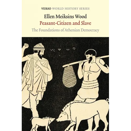 Peasant-Citizen and Slave: The Foundations of Athenian Democracy