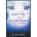 Rejecting the Future Moon Goddess