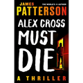 Alex Cross Must Die: A Thriller