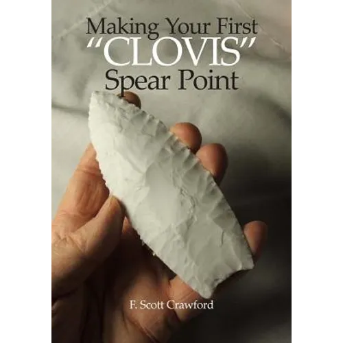 Making Your First "CLOVIS" Spear Point