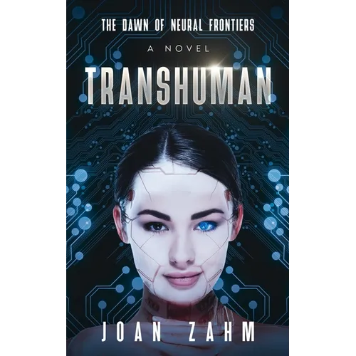 Transhuman: The Dawn of Neural Frontiers