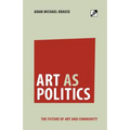 Art as Politics: The Future of Art and Community