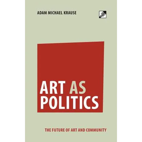 Art as Politics: The Future of Art and Community