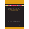 Collecting the Past: British Collectors and their Collections from the 18th to the 20th Centuries