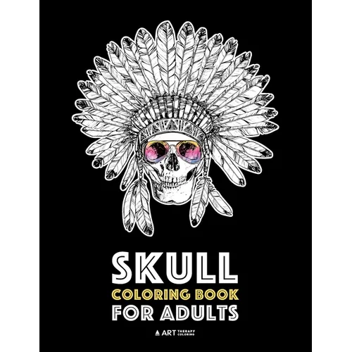 Skull Coloring Book for Adults: Detailed Designs for Stress Relief; Advanced Coloring For Men & Women; Stress-Free Designs For Skull Lovers, Great For