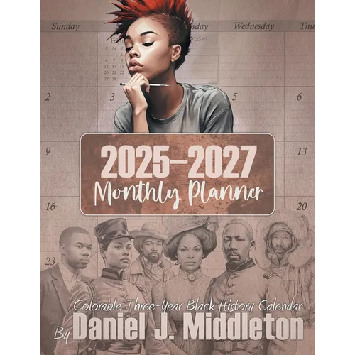 2025-2027 Monthly Planner: Colorable Three-Year Black History Calendar