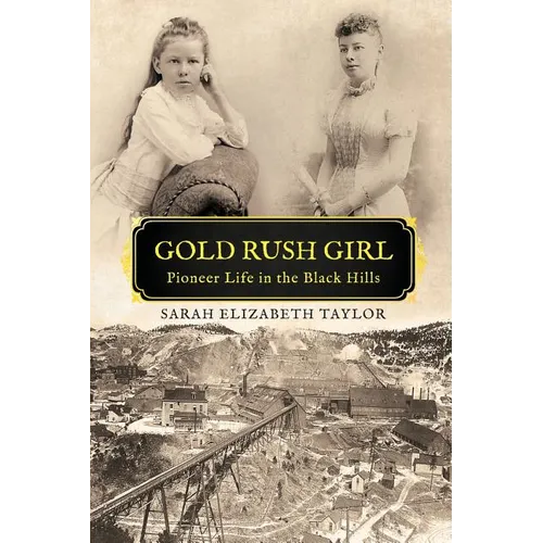 Gold Rush Girl: Pioneer Life in the Black Hills