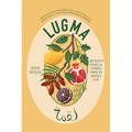 Lugma: Abundant Dishes and Stories from My Middle East