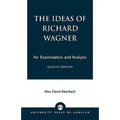 The Ideas of Richard Wagner: An Examination and Analysis